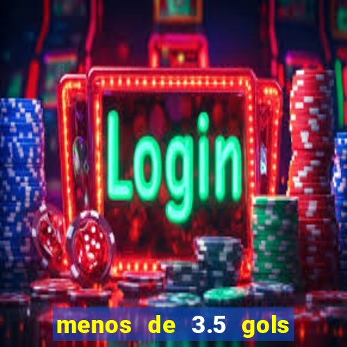 menos de 3.5 gols o que significa