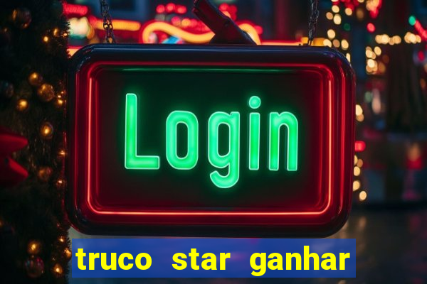 truco star ganhar dinheiro pix