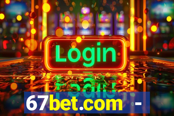 67bet.com - caça-níqueis online cassino https //67bet.com