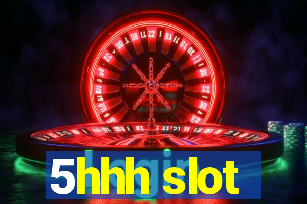 5hhh slot