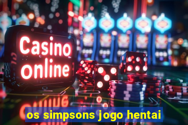 os simpsons jogo hentai