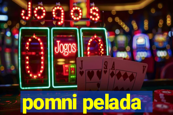 pomni pelada