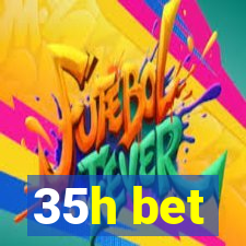 35h bet