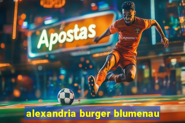 alexandria burger blumenau