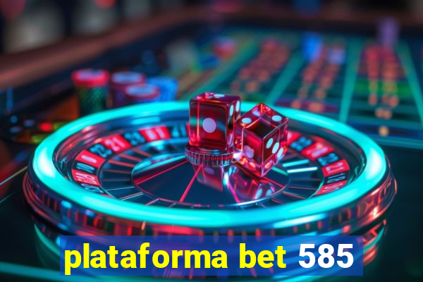 plataforma bet 585