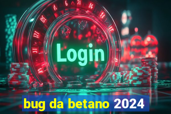 bug da betano 2024