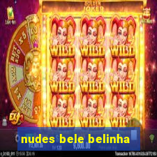 nudes bele belinha