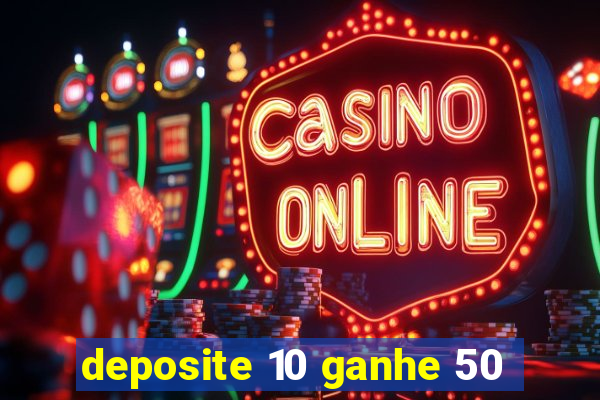 deposite 10 ganhe 50