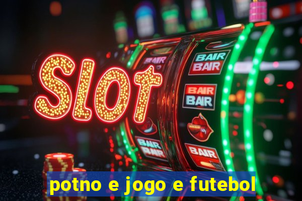 potno e jogo e futebol