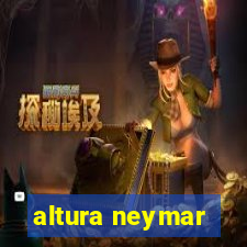 altura neymar