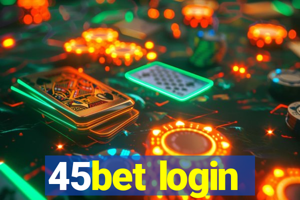 45bet login