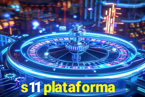 s11 plataforma