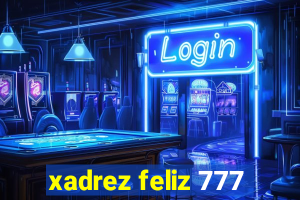 xadrez feliz 777