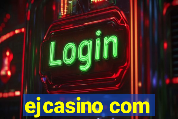 ejcasino com