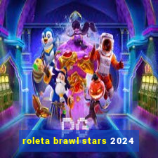 roleta brawl stars 2024