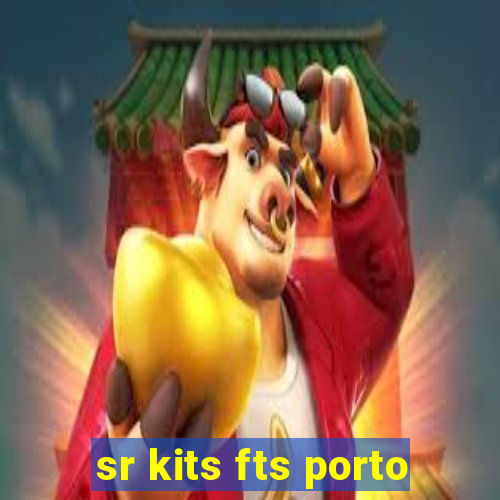 sr kits fts porto