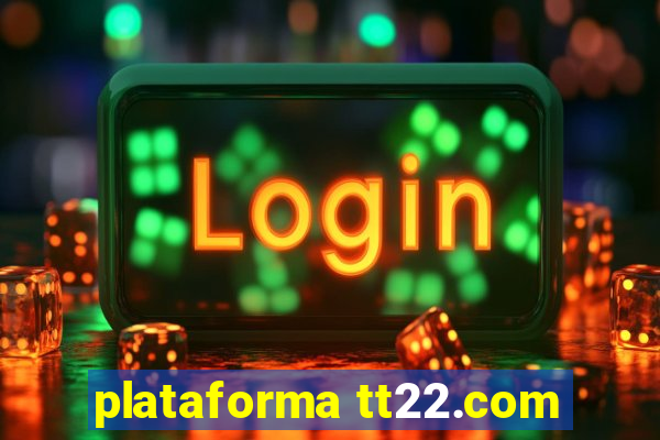 plataforma tt22.com