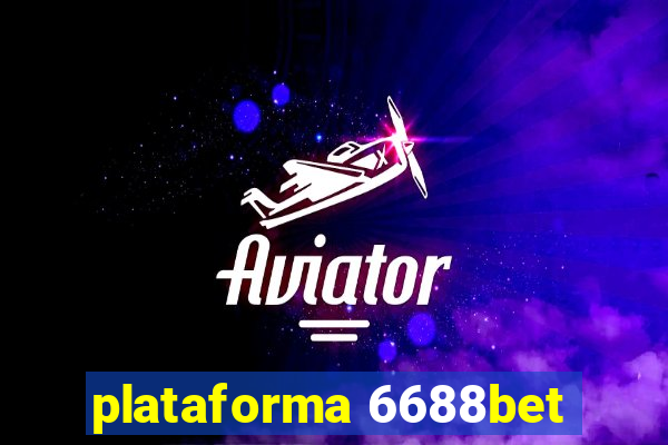 plataforma 6688bet