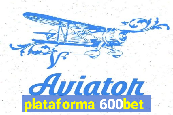 plataforma 600bet