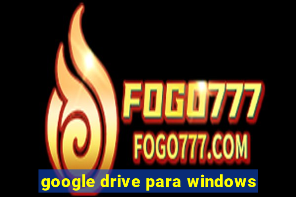 google drive para windows