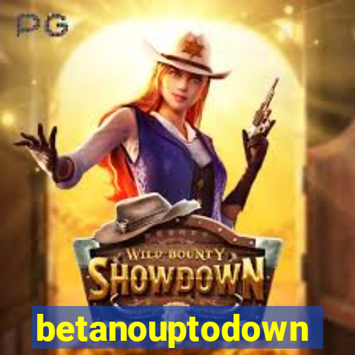 betanouptodown