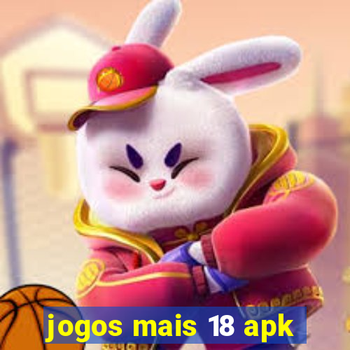 jogos mais 18 apk