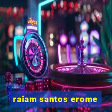 raiam santos erome