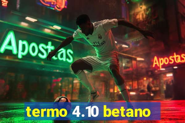 termo 4.10 betano