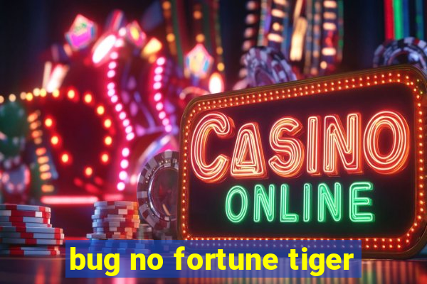 bug no fortune tiger