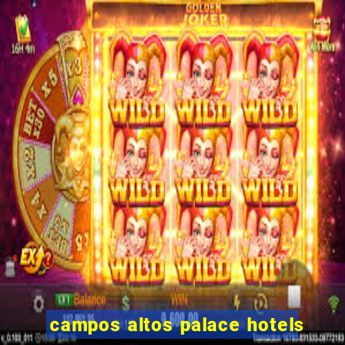 campos altos palace hotels