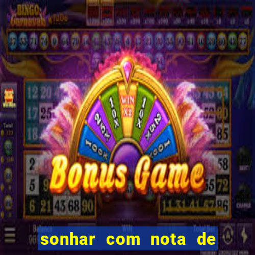 sonhar com nota de 200 reais jogo do bicho