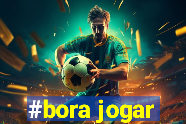 #bora jogar