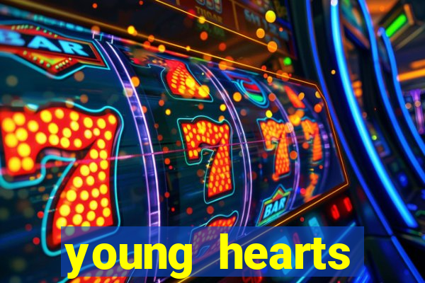 young hearts assistir online