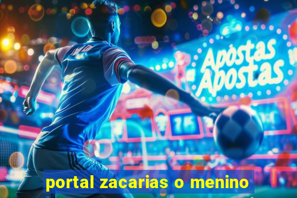 portal zacarias o menino