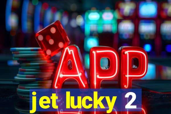 jet lucky 2