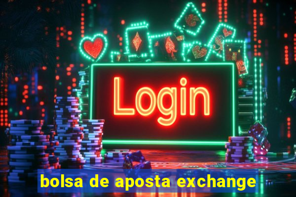 bolsa de aposta exchange