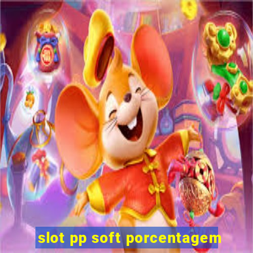 slot pp soft porcentagem