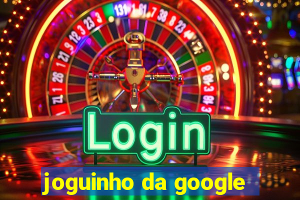 joguinho da google