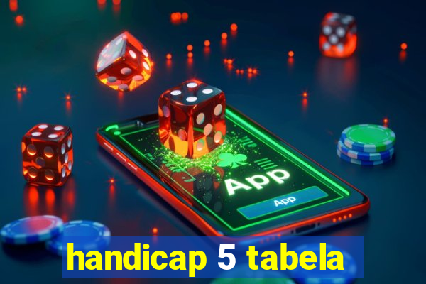 handicap 5 tabela