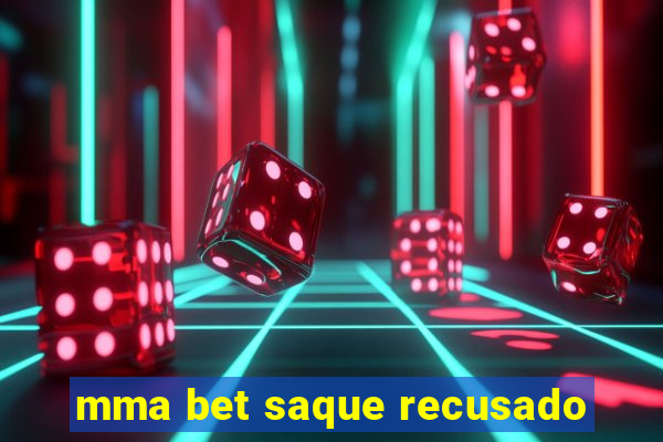 mma bet saque recusado