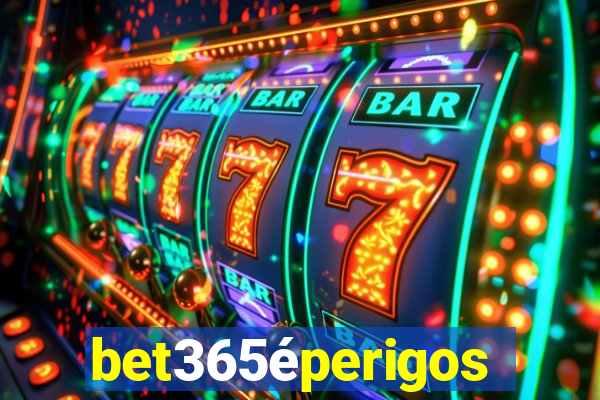 bet365éperigoso