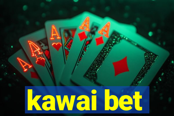 kawai bet