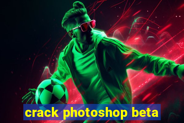 crack photoshop beta