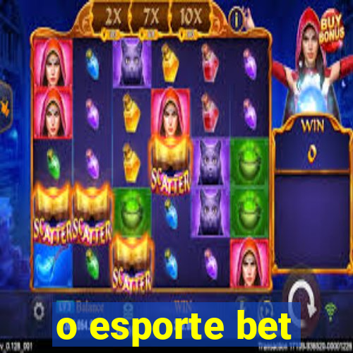 o esporte bet