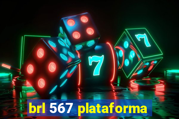 brl 567 plataforma