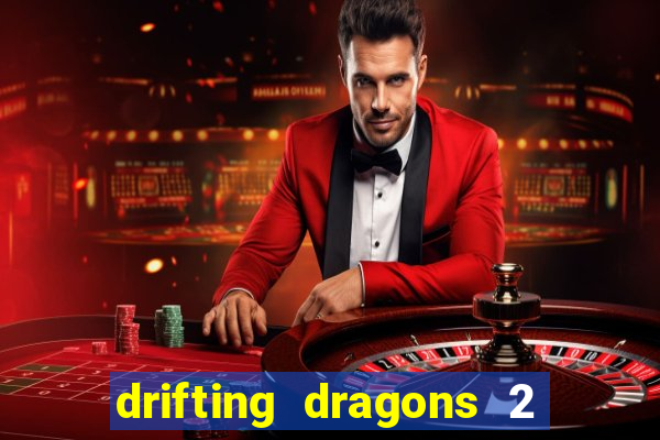 drifting dragons 2 temporada drifting dragons vai ter