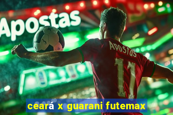 ceará x guarani futemax