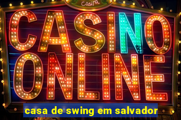 casa de swing em salvador