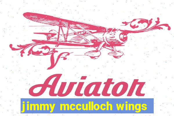 jimmy mcculloch wings