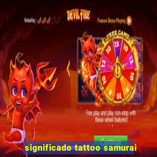 significado tattoo samurai